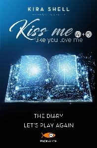 KISS ME LIKE YOU LOVE ME: THE DIARY-LET' 'S PLAY AGAIN  VOL. 4-5
